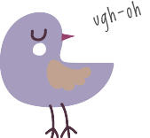 Bird saying ugh oh